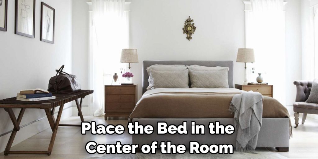 Place the Bed in the Center of the Room