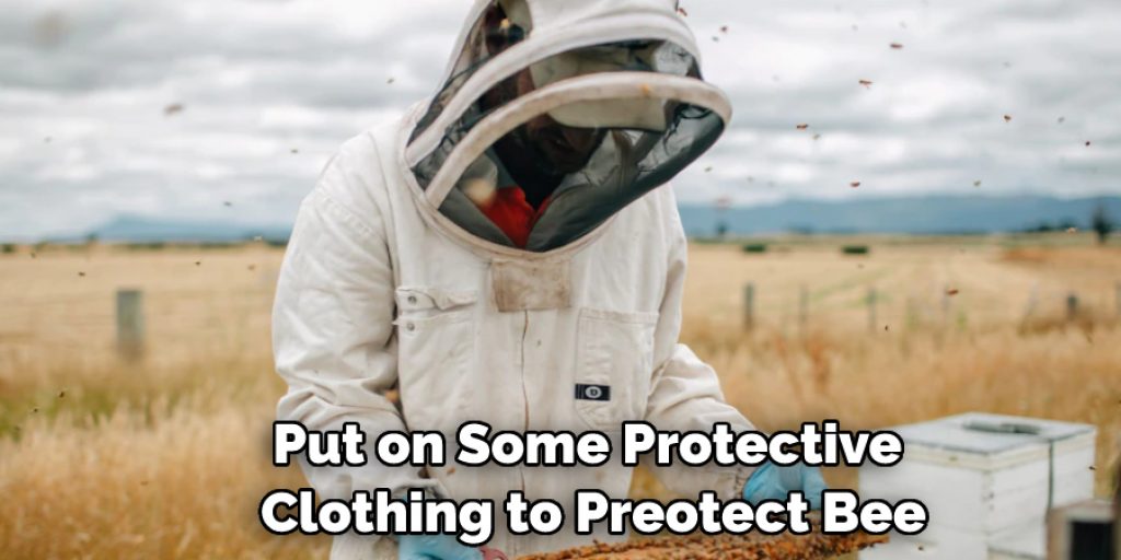 Put on Some Protective Clothing to Preotect Bee