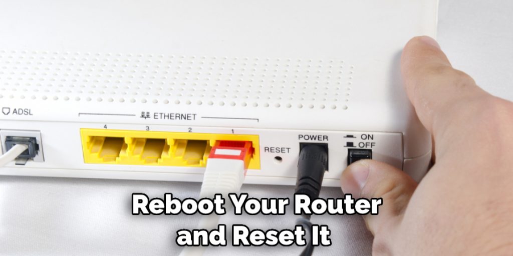 Reboot Your Router and Reset It