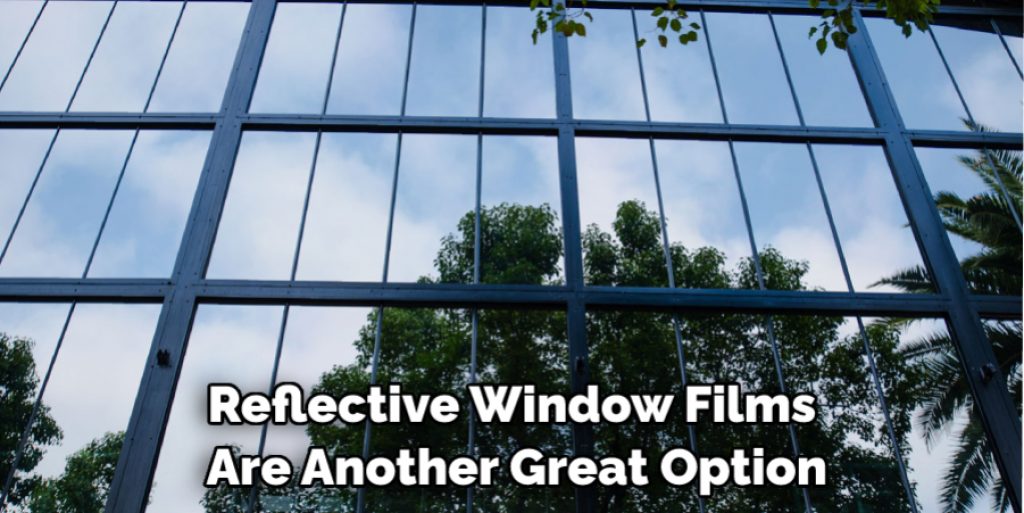 Reflective Window Films Are Another Great Option