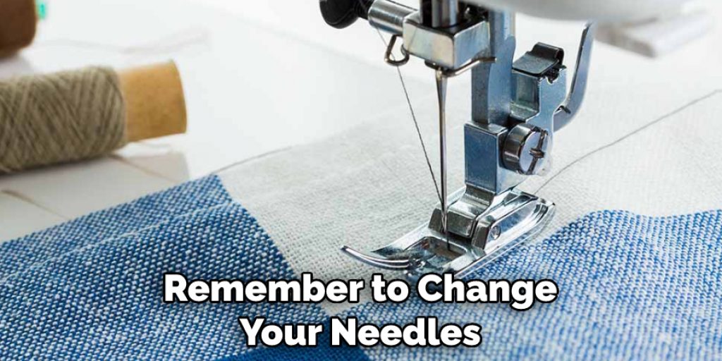 Remember to Change Your Needles