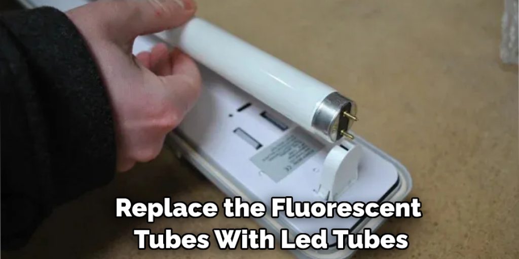 Replace the Fluorescent Tubes With Led Tubes