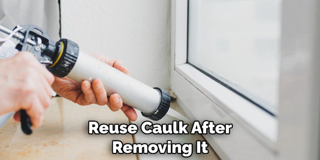 Reuse Caulk After Removing It