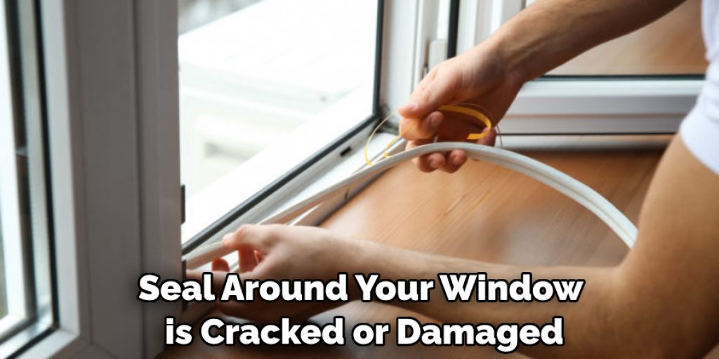 Seal Around Your Window is Cracked or Damaged