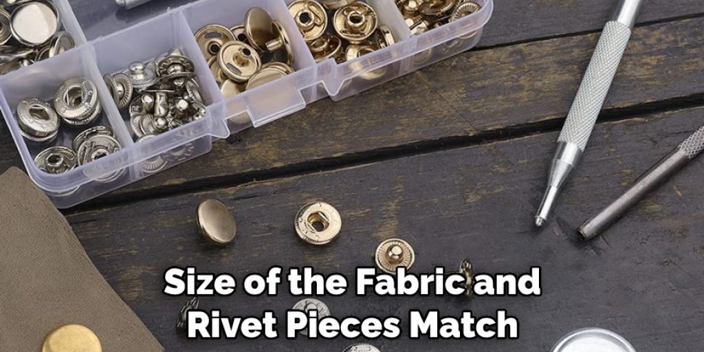 Size of the Fabric and Rivet Pieces Match