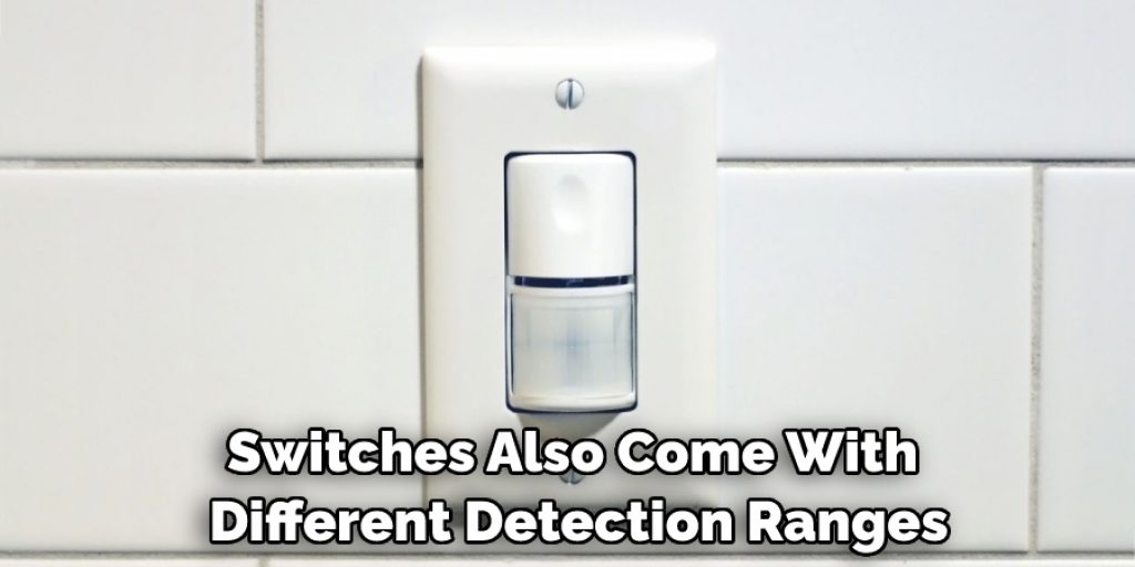 Switches Also Come With Different Detection Ranges