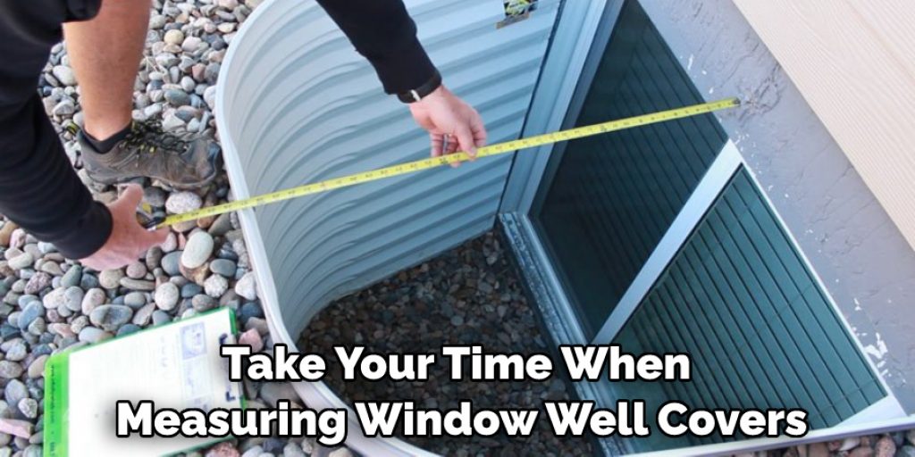 Take Your Time When Measuring Window Well Covers