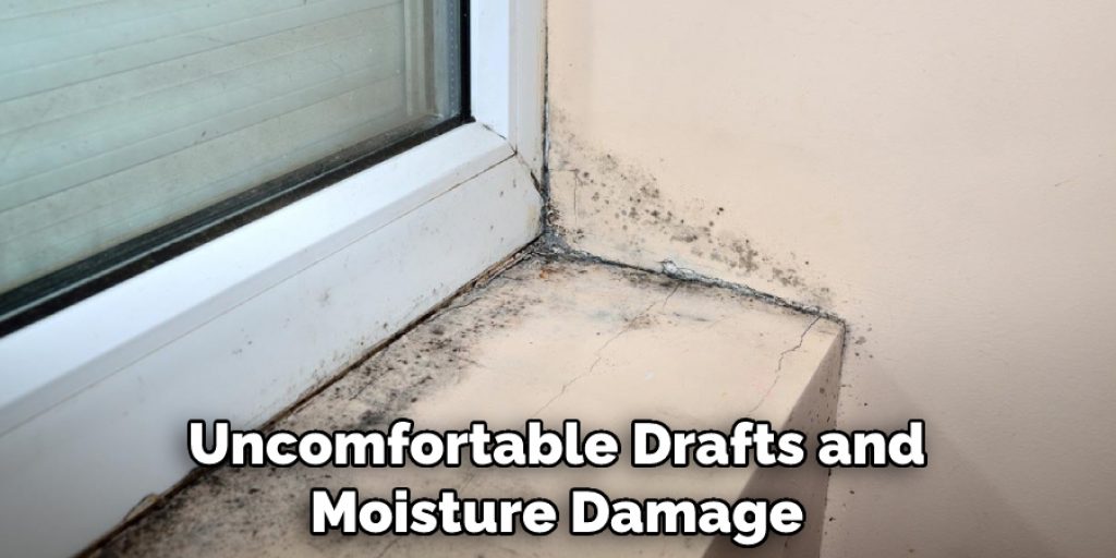 Uncomfortable Drafts and Moisture Damage