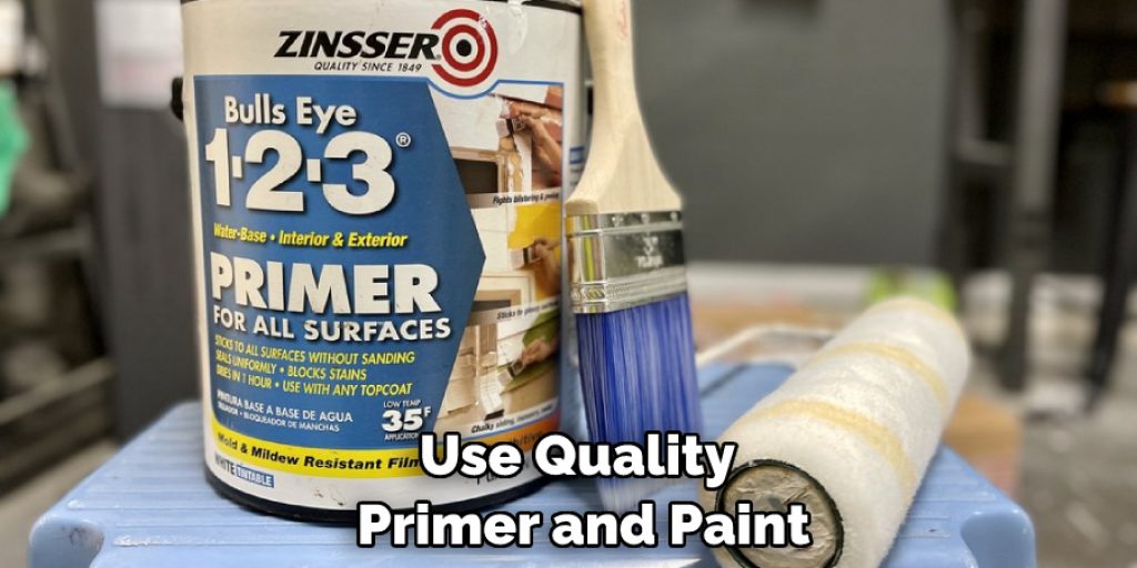 Use Quality Primer and Paint