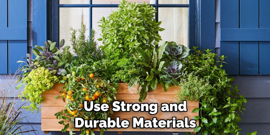 Use Strong and Durable Materials