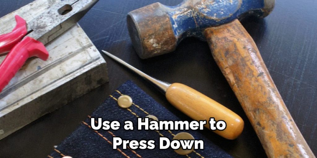 Use a Hammer to Press Down