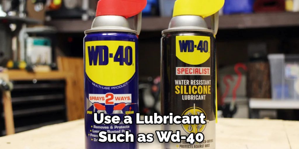 Use a Lubricant Such as Wd-40