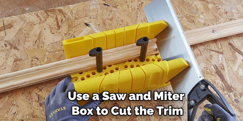 Use a Saw and Miter Box to Cut the Trim