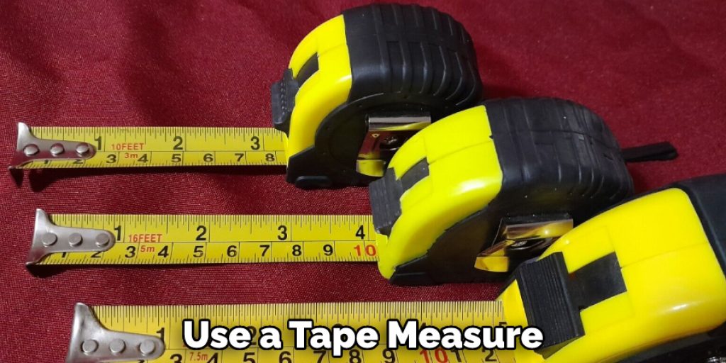 Use a Tape Measure