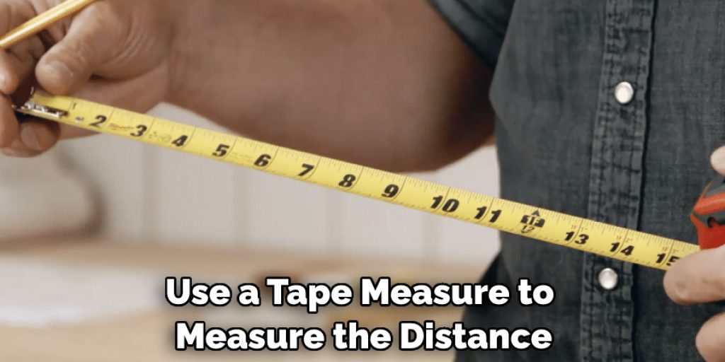 Use a Tape Measure to Measure the Distance