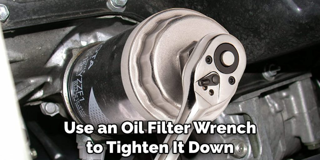 Use an Oil Filter Wrench to Tighten It Down