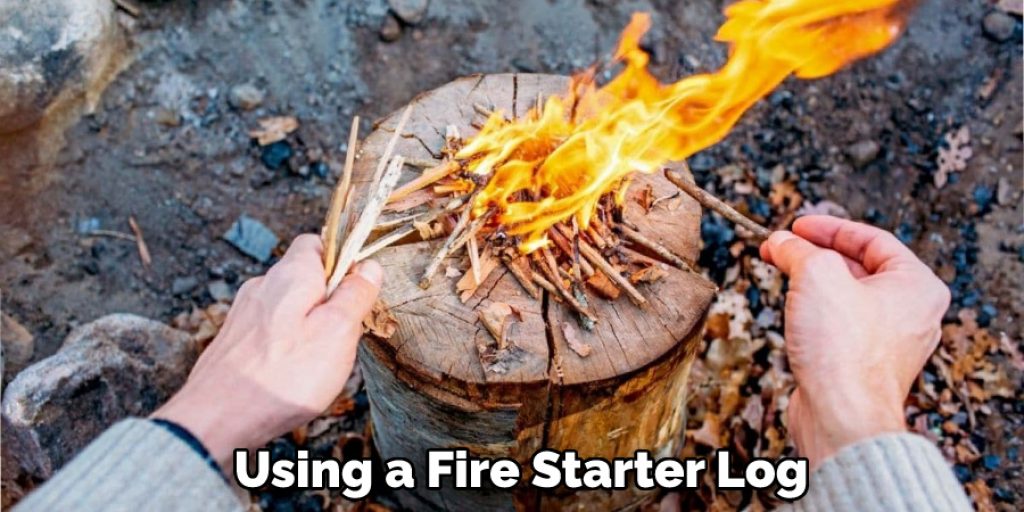Using a Fire Starter Log