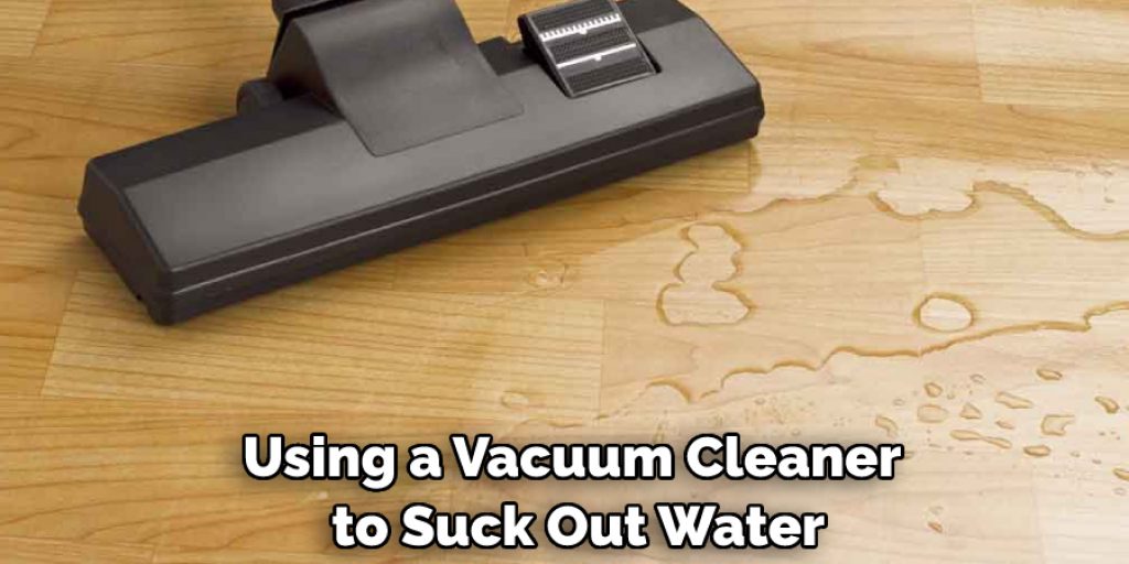 Using a Vacuum Cleaner to Suck Out Water