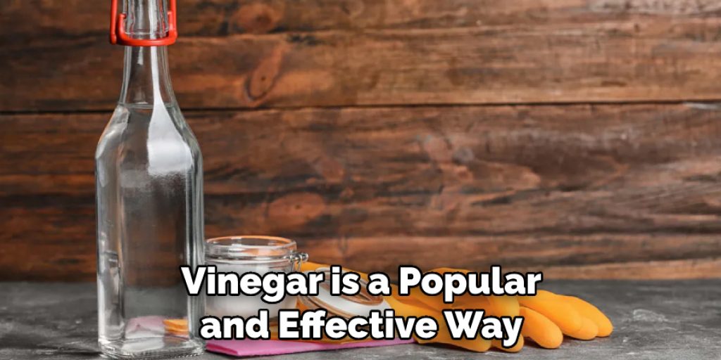 Vinegar is a Popular and Effective Way