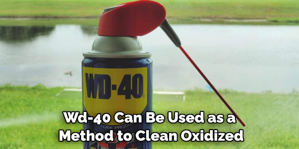 Wd-40 Can Be Used as a Method to Clean Oxidized