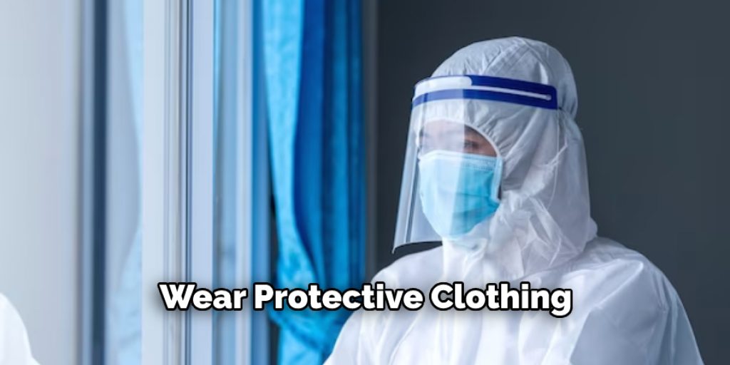 Wear Protective Clothing