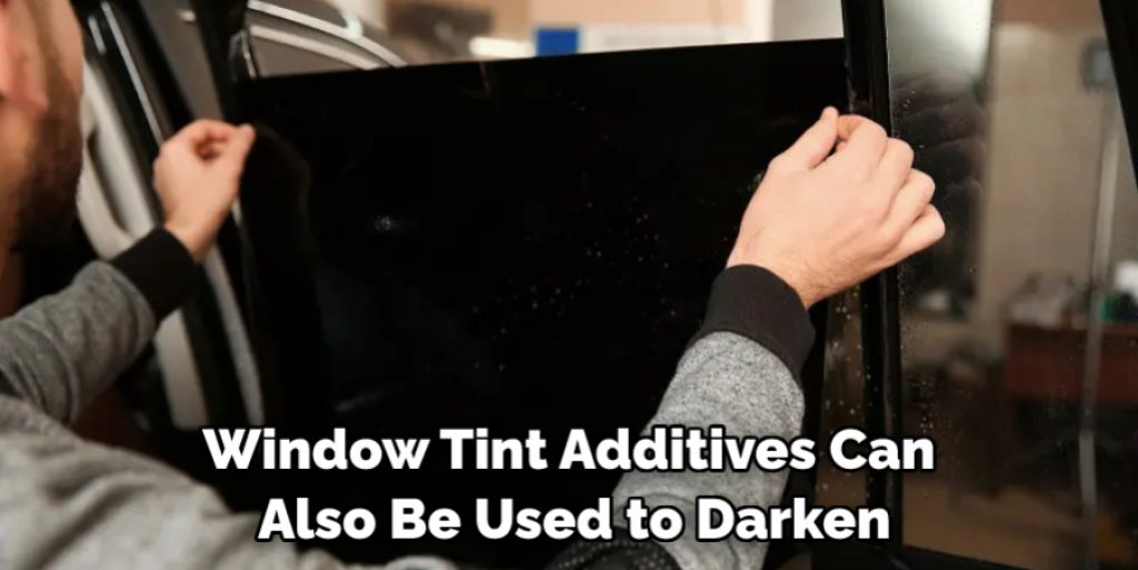 Window Tint Additives Can Also Be Used to Darken