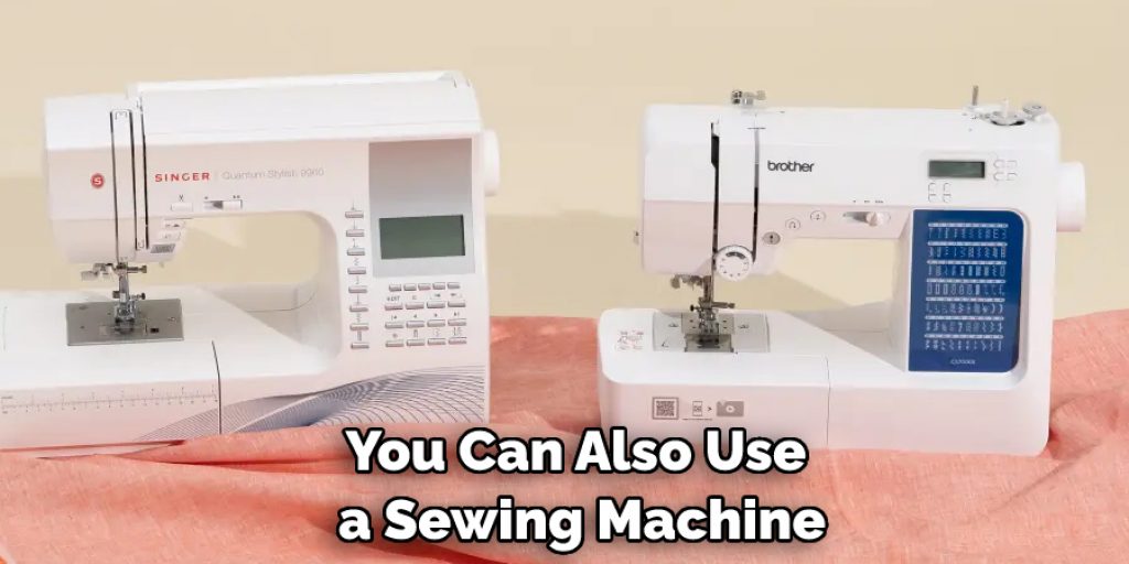 You Can Also Use a Sewing Machine