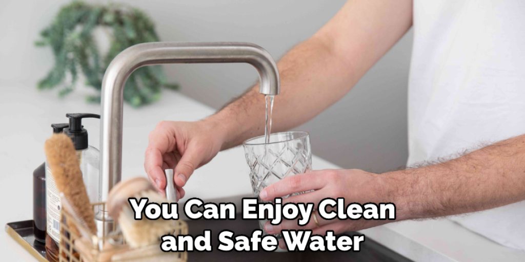 You Can Enjoy Clean and Safe Water