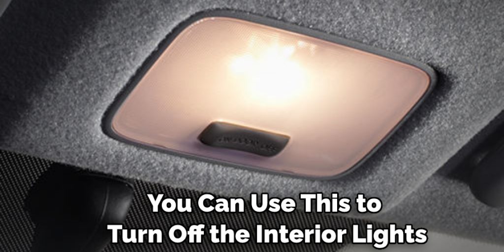 You Can Use This to Turn Off the Interior Lights
