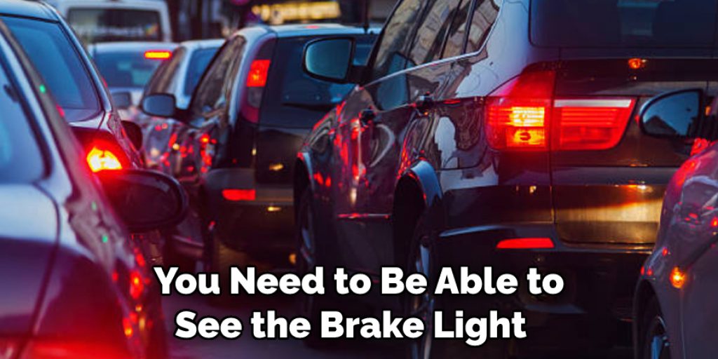 You Need to Be Able to See the Brake Light