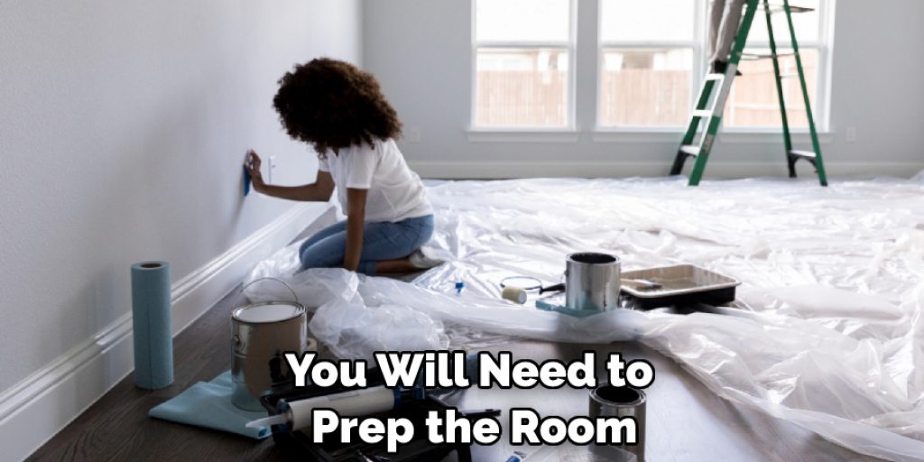 You Will Need to Prep the Room
