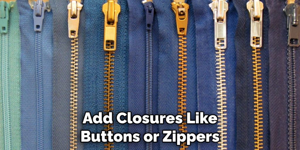 Add Closures Like Buttons or Zippers