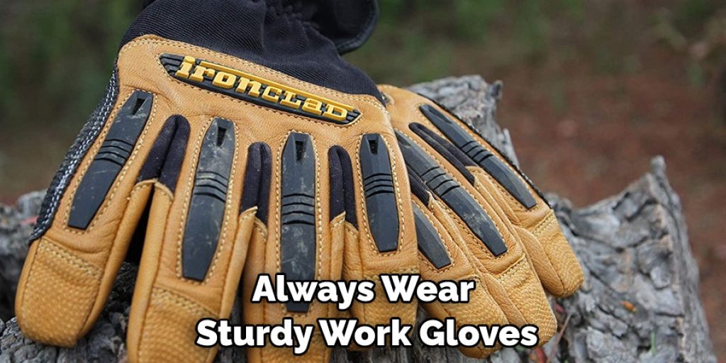 Always Wear Sturdy Work Gloves