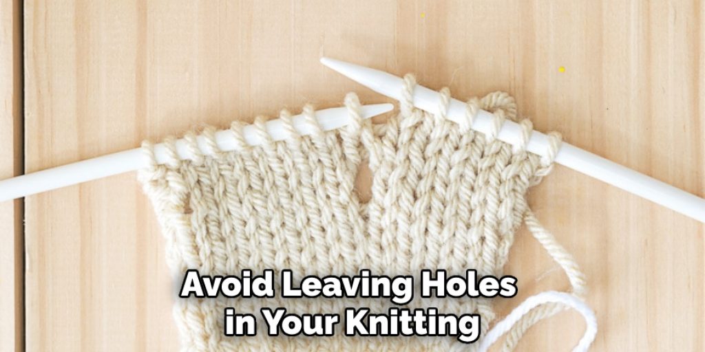 Avoid Leaving Holes in Your Knitting