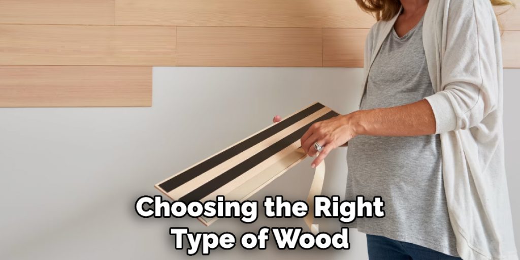 Choosing the Right Type of Wood