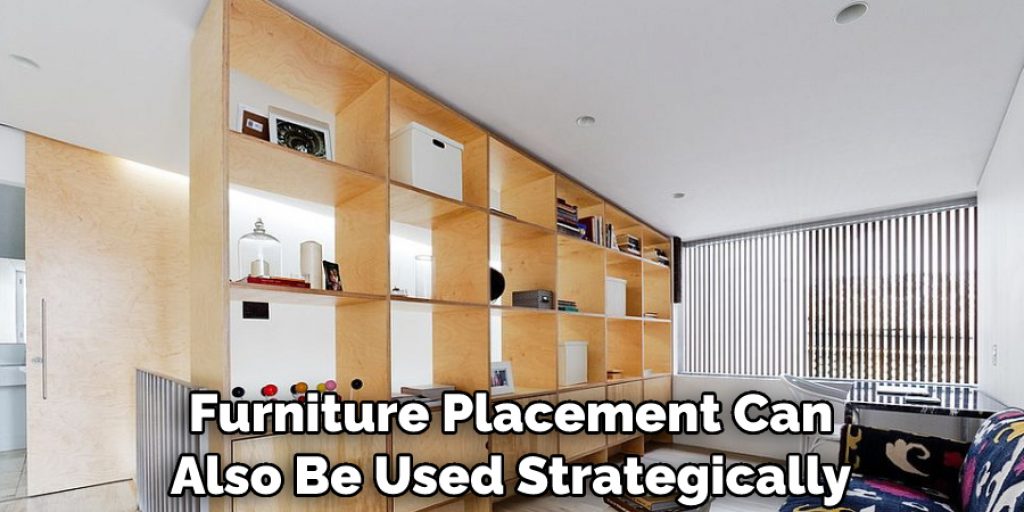 Furniture Placement Can Also Be Used Strategically