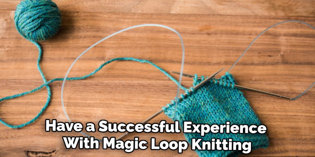 Have a Successful Experience With Magic Loop Knitting