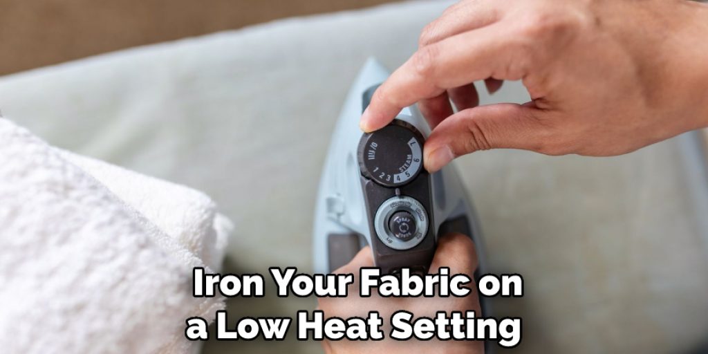 Iron Your Fabric on a Low Heat Setting