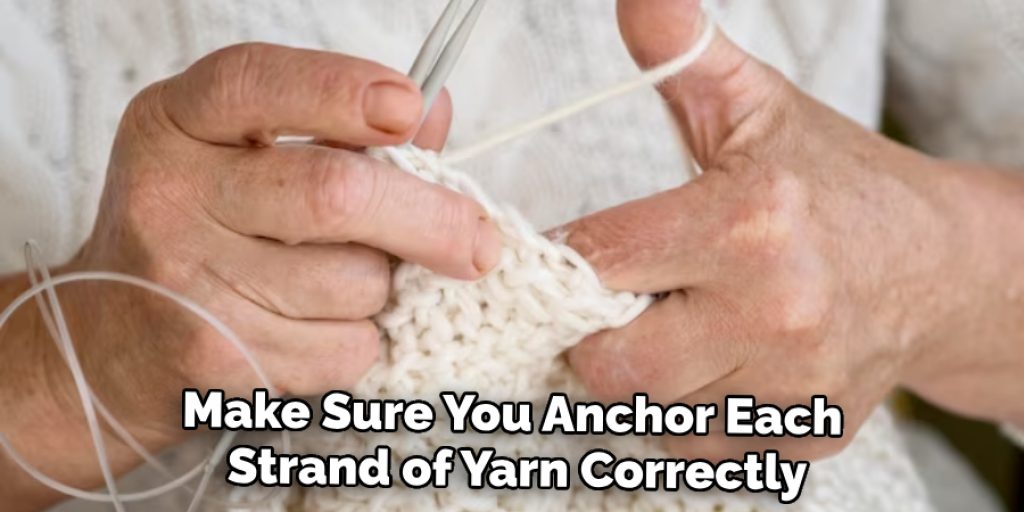 Make Sure You Anchor Each Strand of Yarn Correctly