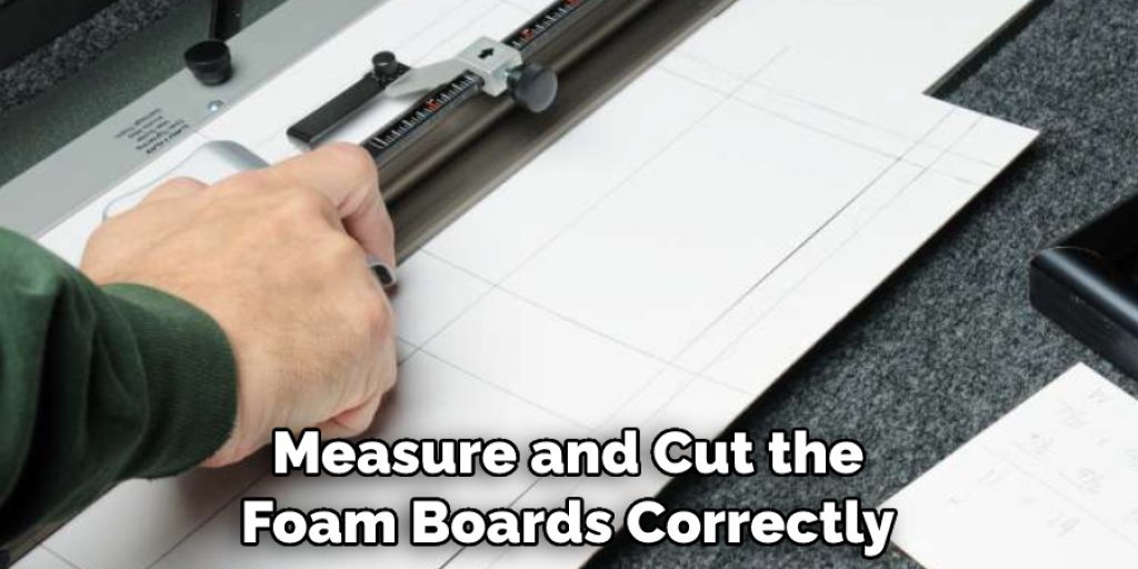 Measure and Cut the Foam Boards Correctly
