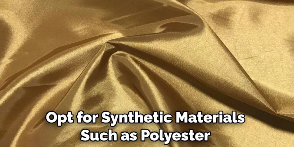 Opt for Synthetic Materials Such as Polyester