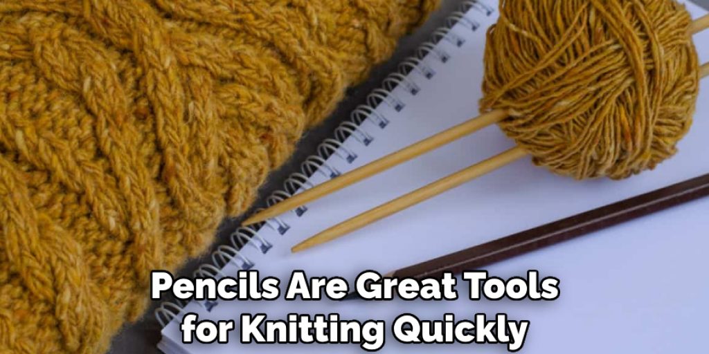 Pencils Are Great Tools for Knitting Quickly