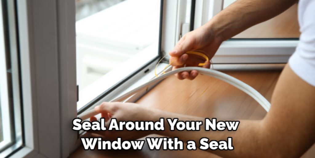 Seal Around Your New Window With a Seal
