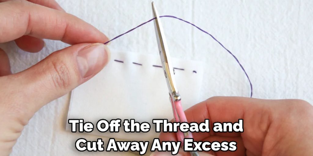 Tie Off the Thread and Cut Away Any Excess