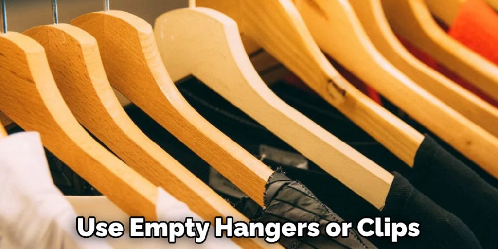 Use Empty Hangers or Clips