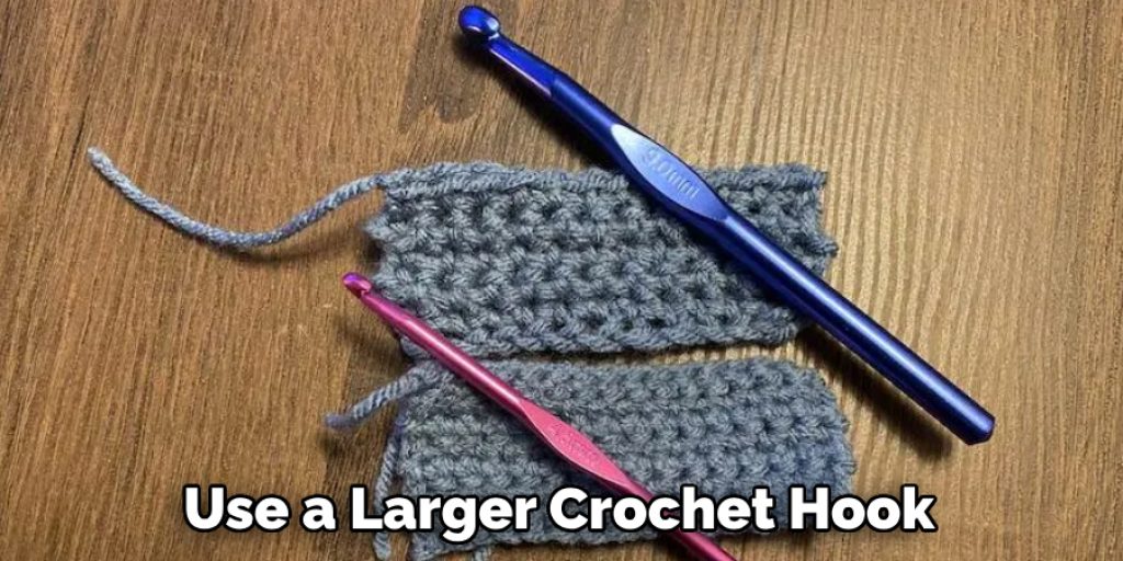 Use a Larger Crochet Hook
