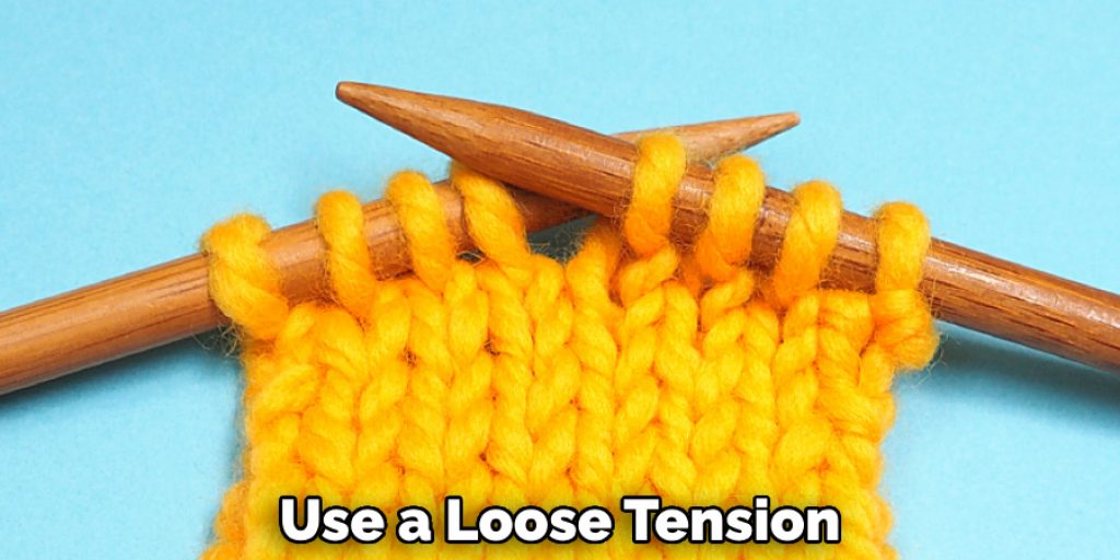Use a Loose Tension