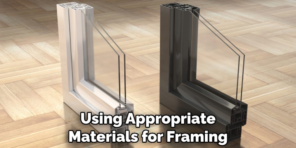 Using Appropriate Materials for Framing