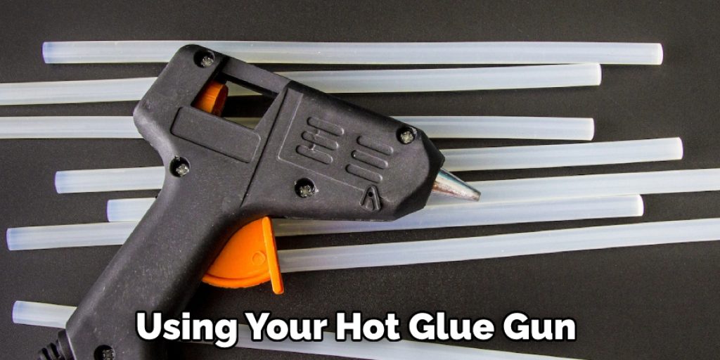 Using Your Hot Glue Gun
