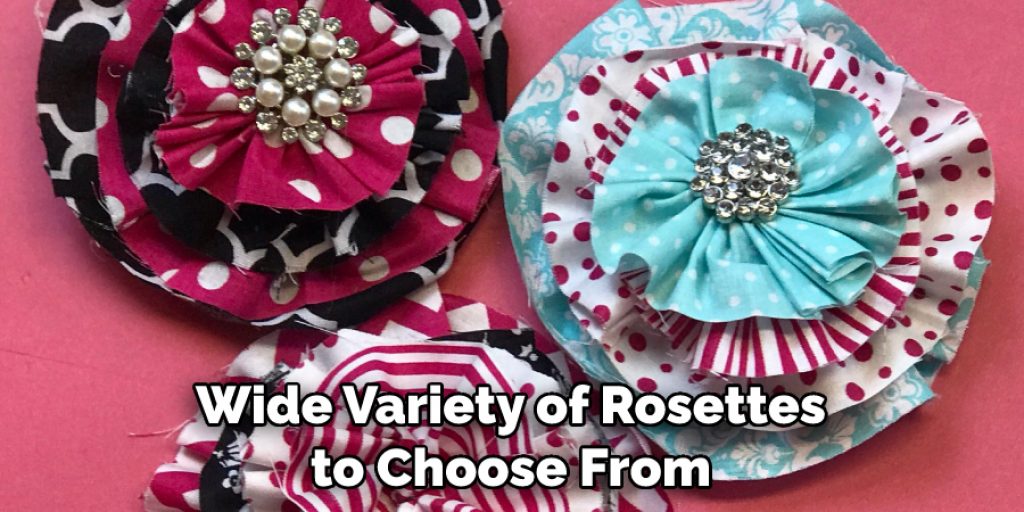 Wide Variety of Rosettes to Choose From